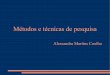 Alessandra Martins Coelho - .::DCC · – pesquisa experimental; ... Os autores de livros de metodologia de pesquisa, por vezes, classificam de forma diferenciada as técnicas à