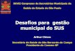 Desafios para gestão municipal do SUS£o-Municipal.pdf · prejuízo do comando único. DESAFIOS A constituição de um processo dinâmico de monitoramento e avaliação das metas