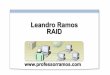 Leandro Ramos RAID - Professor Ramos | Compartilhando ... · RAID por Software A grande vantagem do RAID por software é seu custo: nenhuma placa adicional ou mesmo componente onboard
