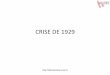 CRISE&DE&1929& - · PDF file• 2.3.&AGRICULTURA& – CompeXção&com&o&mercado&externo& ... aumento&daprodução&industrial& – Após&1928:&Especulação&=valorização&acimado&