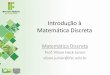 Introdução à Matemática Discreta - docente.ifsc.edu.brdocente.ifsc.edu.br/vilson.junior/md/01_Introducao_MTMD.pdf · • A matemática discreta é o estudo de estruturas matemáticas