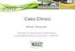 Caso clínico 1 - Grupo Brasileiro de Citometria de Fluxogbcflux.hospedaria.com.br/arq/reuniao05112010HEMO2010/1110... · Caso Clínico Mihoko Yamamoto Disciplina de Hematologia e