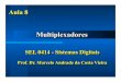 Aula 8 - Multiplexadores - IRIS SERVERiris.sel.eesc.usp.br/sel414m/Aula 8 - Multiplexadores.pdf · Varredura de Display ! Conversão paralelo – serial (UART) ! Conversão serial