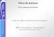 Filtro de Kalman - Mudanças Abruptas de Kalman_Iniciantes.pdf · A História da Filtragem de Sinais 1930 1940 1960 Filtro de Wiener (contínuo) Filtro de Kolmogorov (discreto) Filtro