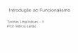 Introdução ao Funcionalismoecaths1.s3.amazonaws.com/letras/INTRODUCAO.AO.FUNCIONALISM… · Funcionalismo (Cunha, 2008) Manual de Lingüística • “O funcionalismo é uma corrente