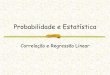 Probabilidade e Estatística - eecis.udel.eduportnoi/classroom/prob_estatistica/2006_2/... · Um diagrama de dispersão mostra a relação entre duas variáveis quantitativas, medidas