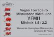 Vagão Forrageiro Misturador Hidráulico VFMH Minimix 1.5 - 2... · 2018-05-21 · Código Ipacol 99.01.3247 Manual de Operação e Manutenção Catálogo de Peças Vagão Forrageiro