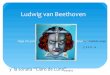 Ludwig van Beethoven - DoLaboral · Ludwig van Beethoven y la sonata “Claro de Luna ... • Moonlight Sonata ... Sonata by Beethoven and this