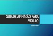 GUIA DE AFINAÇÃO DO VIOLÃO | OTONIEL VIANNAfalandodemusica.com/site/wp-content/uploads/2016/05/GUIA-DE... · Em 2016 lançou o curso Vianna’s de Violão Popular e o Curso Fórmula