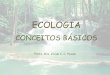 ECOLOGIA - medvet2016blog.files.wordpress.com · Estudo da casa ambiental Ecologia: Biólogo alemão Ernst Haeckel, em 1869 Inclui todos os organismos dentro dela e todos os processos