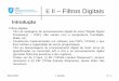 Electrónica II – Filtros Digitais · PDF fileProcessing” – DSP): não variam com a temperatura, humidade, idade, etc. ... Exemplo de Filtro IIR vs. FIR 2015-2016. J. Gerald