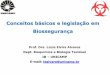 Conceitos básicos e legislação em Biossegurança · Conceitos básicos e legislação em Biossegurança Prof. Dra. Lúcia Elvira Alvares Dept. Bioquímica e Biologia Tecidual IB
