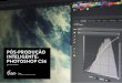 Pós-Produção inteligente: PhotoshoP cs6 - Fluxoescolafluxo.com.br/cursos/pos-producao-inteligente-photoshop-cs6.pdf · Colunista da Revista PhotoPro Com mais de 15 anos de experiência