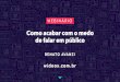 Como acabar com o medo de falar em público · v WEBINÁRIO Como acabar com o medo de falar em público RENATO AVANZI widoox.com.br