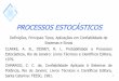 PROCESSOS ESTOCÁSTICOS - inf.ufsc.brmarcelo/Processos01.pdf · JONES, P.W., SMITH, P. Stochastic Processes An Introduction. 2nd edition, Boca Raton: CRC Press, 2009. KAY, S.M. Intuitive