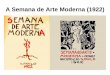 A Semana de Arte Moderna (1922) - …€¦ · experimentar diferentes caminhos do que de definir um único ideal moderno. ... conferência “A Pintura e a Escultura Moderna no Brasil”,