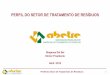Perfil do Setor - Abetre · Eco-Processa / Lafarge (Caaporã - PB) Perfil do Setor de Tratamento de Resíduos 12 ... * indústria cimenteira Recitec (Pedro Leopoldo - MG) Resicontrol