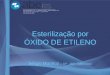 Esterilização por ÓXIDO DE ETILENO - Sobecc€¦ · - AAMI 11138-2 - Sterilization of health care products - Biologi cal indicators - Biological i ndicators for ethylene oxide