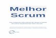 Melhor Scrum - Scrum  · PDF fileMelhor Scrum – 2 O que é Scrum? Origens Scrum é um framework de gerenciamento de projetos que visa o desenvolvimento de produtos complexos