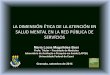 LA#DIMENSIÓN#ÉTICA#DE#LA#ATENCIÓN#EN# … · LA#DIMENSIÓN#ÉTICA#DE#LA#ATENCIÓN#EN# SALUD#MENTAL#EN#LA#RED#PÚBLICA#DE# SERVÍCIOS# Maria Lúcia Magalhães Bosi Profa. Titular