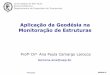Aplicação da Geodésia na Monitoração de Estruturas · geodésica • Estudo de recalque com nível digital • Referência fixa: BM (Bench Mark) 9 Edifício Paula Souza (cont.1)