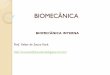 BIOMECÂNICA - fisio-tb.unisul.brfisio-tb.unisul.br/biofisica/BIOMECANICA_INTERNA.pdf · Biomecânica interna Biomecânica do osso Material complexo bifásico Sais minerais inorgânicos