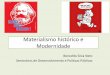Materialismo histórico e Modernidade - beneweb.com.brbeneweb.com.br/resources/1 Materialismo histórico e Modernidade.pdf · desenvolvimento de todos” (Marx e Engels). •Os próprios