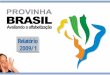 Relatório 2009/1 - SEEDseed.se.gov.br/arquivos/Provinha_Brasil-2009-1.pdf · A aplicação da Provinha Brasil na rede estadual de ensino ocorreu no período de 27 de abril a 