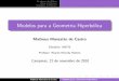 Modelos para a Geometria Hiperbólica - ime.unicamp.brrmiranda/ma770-2s2016/matheus.pdf · Os axiomas de Hilbert Disco de Poincar e Semiplano de Poincar e Modelos para a Geometria