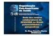Rede dos centros colaboradores da OPAS/OMS no … · Rede dos centros colaboradores da OPAS/OMS no Brasil: potencialidades e perspectivas Dr. Diego González Machín OPAS/Brasil