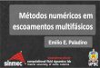 Métodos numéricos em escoamentos multifásicos - ABCMeventos.abcm.org.br/jem2017/content/uploads/2017/03/apres_EBEM... · • No modelo de dois Fluidos o desafio, do ponto de vista