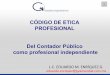 CÓDIGO DE ETICA PROFESIONAL Del Contador …clubvirtual.gvaweb.com/admin/curricula/material/Codigo de... · 2017-09-10 · ANTECEDENTES DEL IMCP Uno de los objetivos fundamentales
