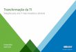 Transformação da TI - Dell EMC Brazil · É hora de ter um novo modelo de TI Otimizada para o desenvolvimento e fornecimento rápidos de todos os aplicativos, com um consumo seguro