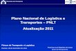 Plano Nacional de Logística e Transportes – PNLT ...siteresources.worldbank.org/BRAZILINPOREXTN/Resources/3817166... · em face da demanda de transporte, com duplicação de linhas,