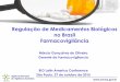 Regulação de Medicamentos Biológicos no Brasil ... · Atividades de rotina farmacovigilancia, estudos clínicos, estudos farmacoepidemiológicos e pre-clínicos (quando aplicável)