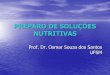 PREPARO DE SOLUÇÕES NUTRITIVAS - Portal …atividaderural.com.br/artigos/50576e593f662.pdfNUTRIENTES g 1000 L-1 Nitrato de cálcio especial 950 Nitrato de potássio 723 Sulfato de
