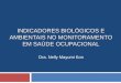 INDICADORES BIOLÓGICOS E AMBIENTAIS NO … · indicadores biolÓgicos e ambientais no monitoramento em saÚde ocupacional dra. nelly mayumi kon
