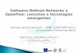 Software-Defined Networks e Openflow: conceitos e ...homes.dcc.ufba.br/~italo/cursos/semcomp2012/SEMCOMP2012-SDN... · Infraestrutura de redes atual: equipamentos proprietários,