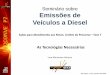 Seminário sobre Emissões de Veículos a Diesel 7 · Evolução do sistema e da pressão de injeção 1970 1980 1990 2000 2010 500 1000 1500 pressão max.de injeção [bar] 2000