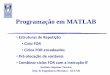 Programação em MATLAB - Autenticação · Instituto Superior Técnico, Dep. de Engenharia Mecânica - ACCAII Programação em MATLAB •Estruturas de Repetição •Ciclo FOR •Ciclos