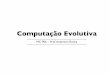 Computação Evolutiva - ic.unicamp.brrocha/teaching/2011s2/mc906/aulas/computacao... · Computação Evolutiva! ... ‣Adaptação: uma população inicial de soluções evolui ao
