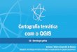 Cartografia temática com o QGISgraltec.com/downloads/curso-cartografia/Slide-Aula02.pdf · Cartografia temática com o QGIS 02 –Semiologia gráfica Instrutor: Delton Campanhã
