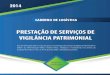 2014 · Guia de Orientação sobre os aspectos gerais na contratação de Serviços de Vigilância Patrimonial no ... 2.3 unidade de Medida ... 5.1 estrutura 