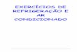 EXERCÍCIOS DE REFRIGERAÇÃO E AR …ricardopanesi.com/wp-content/uploads/2017/05/EXERCÍCIOS-DE... · tanques de gelo, fazendo com estes exerçam o papel do chiller no final da