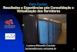 Data Center: Resultados e Experiências pós ... · corporativo, administrando os sistemas ... 2008 – Compra do primeiro storage ... Windows Server; 