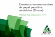 Ensaios e normas na área sanitários (Tissue · ABNT/CB 29 Comitê Brasileiro de Celulose e Papel ABNT ISO/TC 6/SC 2 Outros: DIN, Test methods and quality specification for ISO/TC