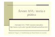 Árvore AVL: teoria e prática - wiki.icmc.usp.brwiki.icmc.usp.br/images/f/fa/SegundaParteAVL.pdf · Material de Thiago A. S. Pardo/Revisado por Roseli Romero em nov/2011. Árvores