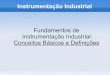 Fundamentos de Instrumentação Industrial: Conceitos ...torres/wp-content/uploads/2018/... · componentes internos do Instrumento (norma ANSI/ISA-S5.1-1984-R-1992). 3 Instrumentação