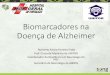 Biomarcadores na Doença de Alzheimer - neurosong.org · Doença de Alzheimer Norberto Anizio Ferreira Frota Prof. Curso de Medicina da UNIFOR Coordenador da Residência em Neurologia