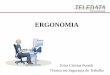 Ergonomia - CIPAteledatabrasil.com.br/intranet/procedimentosDepartamento/qualidade... · ERGONOMIA •É o estudo do relacionamento entre o homem e o seu trabalho, equipamento e ambiente,